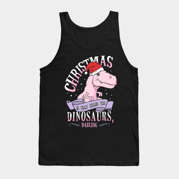 Christmas Is What Killed Dinosaurs, Darling Tank Top by KsuAnn